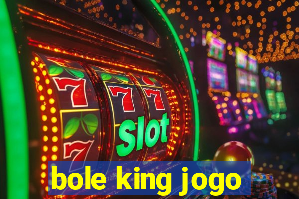 bole king jogo